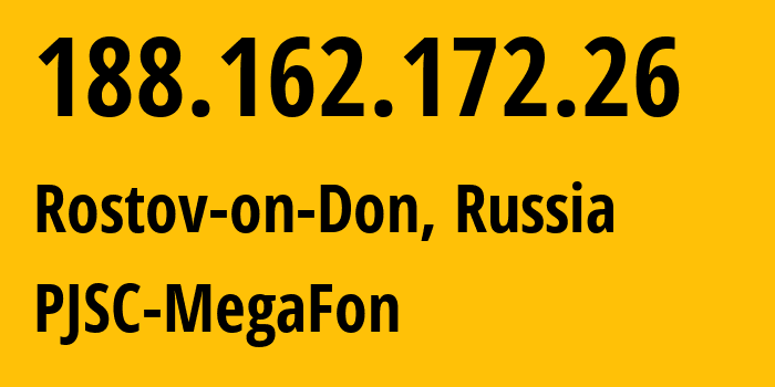 IP address 188.162.172.26 (Rostov-on-Don, Rostov Oblast, Russia) get location, coordinates on map, ISP provider AS31163 PJSC-MegaFon // who is provider of ip address 188.162.172.26, whose IP address