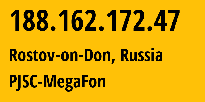 IP address 188.162.172.47 (Rostov-on-Don, Rostov Oblast, Russia) get location, coordinates on map, ISP provider AS31163 PJSC-MegaFon // who is provider of ip address 188.162.172.47, whose IP address