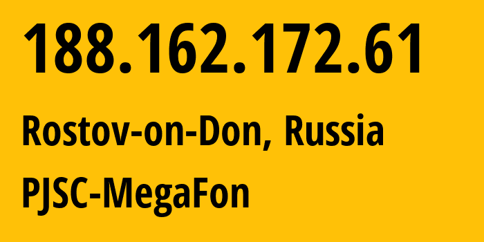 IP address 188.162.172.61 (Rostov-on-Don, Rostov Oblast, Russia) get location, coordinates on map, ISP provider AS31163 PJSC-MegaFon // who is provider of ip address 188.162.172.61, whose IP address