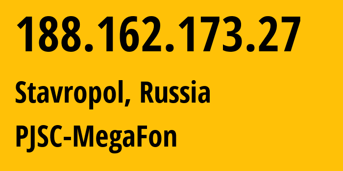 IP address 188.162.173.27 (Stavropol, Stavropol Kray, Russia) get location, coordinates on map, ISP provider AS31163 PJSC-MegaFon // who is provider of ip address 188.162.173.27, whose IP address