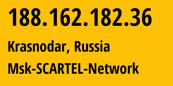 IP address 188.162.182.36 (Krasnodar, Krasnodar Krai, Russia) get location, coordinates on map, ISP provider AS31163 Msk-SCARTEL-Network // who is provider of ip address 188.162.182.36, whose IP address