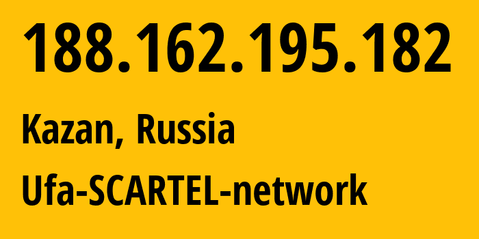 IP address 188.162.195.182 (Kazan, Tatarstan Republic, Russia) get location, coordinates on map, ISP provider AS31133 Ufa-SCARTEL-network // who is provider of ip address 188.162.195.182, whose IP address