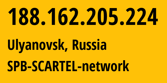 IP address 188.162.205.224 (Ulyanovsk, Ulyanovsk Oblast, Russia) get location, coordinates on map, ISP provider AS31133 SPB-SCARTEL-network // who is provider of ip address 188.162.205.224, whose IP address