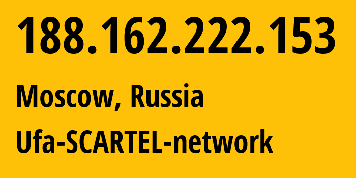 IP address 188.162.222.153 (Moscow, Moscow, Russia) get location, coordinates on map, ISP provider AS31133 Ufa-SCARTEL-network // who is provider of ip address 188.162.222.153, whose IP address