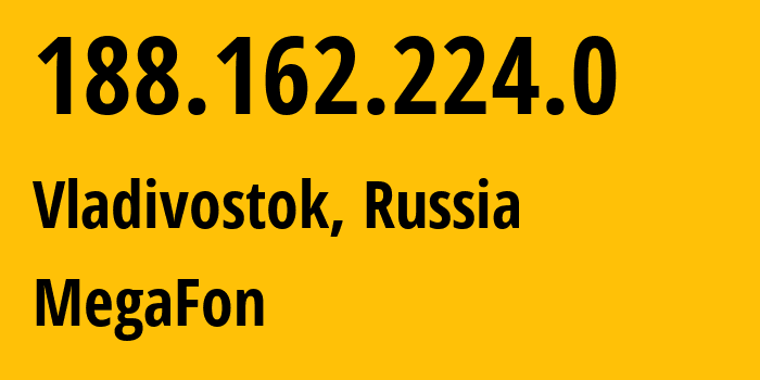 IP address 188.162.224.0 (Vladivostok, Primorye, Russia) get location, coordinates on map, ISP provider AS31133 MegaFon // who is provider of ip address 188.162.224.0, whose IP address