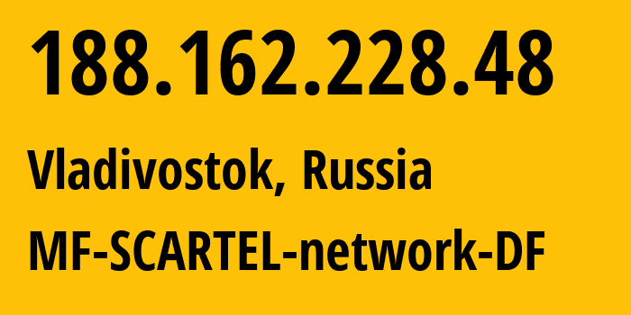 IP address 188.162.228.48 (Vladivostok, Primorye, Russia) get location, coordinates on map, ISP provider AS31133 MF-SCARTEL-network-DF // who is provider of ip address 188.162.228.48, whose IP address