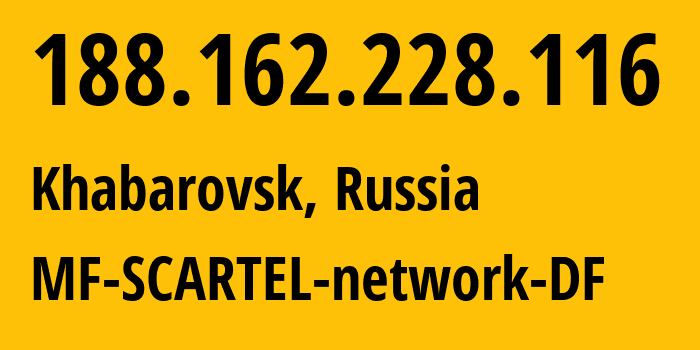 IP address 188.162.228.116 (Khabarovsk, Khabarovsk, Russia) get location, coordinates on map, ISP provider AS31133 MF-SCARTEL-network-DF // who is provider of ip address 188.162.228.116, whose IP address