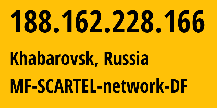 IP address 188.162.228.166 (Khabarovsk, Khabarovsk, Russia) get location, coordinates on map, ISP provider AS31133 MF-SCARTEL-network-DF // who is provider of ip address 188.162.228.166, whose IP address