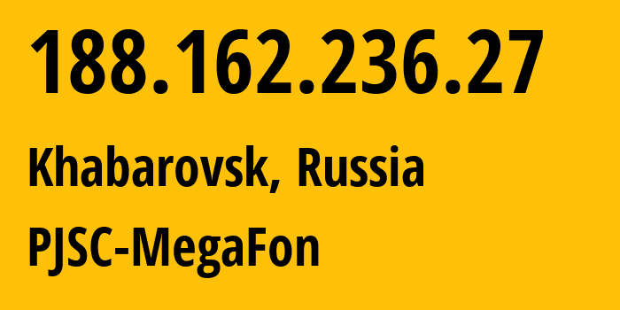 IP address 188.162.236.27 get location, coordinates on map, ISP provider AS31133 PJSC-MegaFon // who is provider of ip address 188.162.236.27, whose IP address