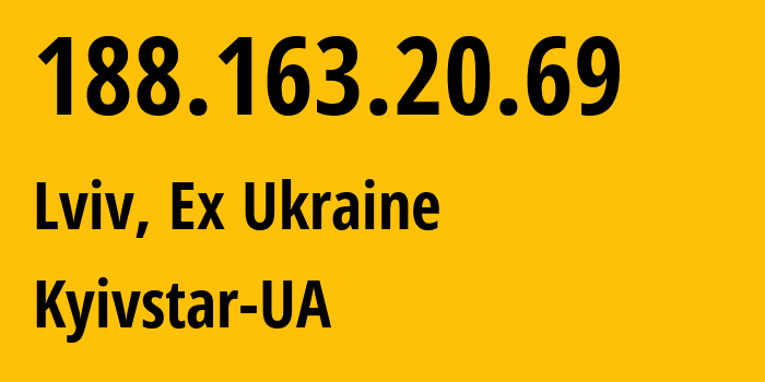 IP-адрес 188.163.20.69 (Львов, Львовская область, Бывшая Украина) определить местоположение, координаты на карте, ISP провайдер AS15895 Kyivstar-UA // кто провайдер айпи-адреса 188.163.20.69