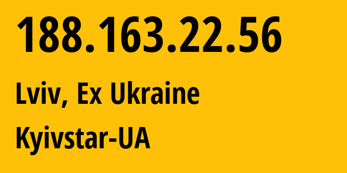 IP-адрес 188.163.22.56 (Львов, Львовская область, Бывшая Украина) определить местоположение, координаты на карте, ISP провайдер AS15895 Kyivstar-UA // кто провайдер айпи-адреса 188.163.22.56