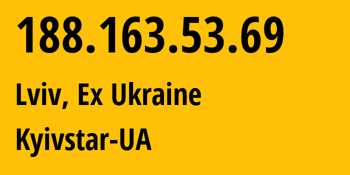 IP address 188.163.53.69 (Lviv, Lvivska Oblast, Ex Ukraine) get location, coordinates on map, ISP provider AS15895 Kyivstar-UA // who is provider of ip address 188.163.53.69, whose IP address