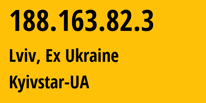 IP-адрес 188.163.82.3 (Львов, Львовская область, Бывшая Украина) определить местоположение, координаты на карте, ISP провайдер AS15895 Kyivstar-UA // кто провайдер айпи-адреса 188.163.82.3