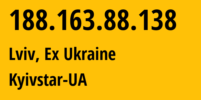 IP address 188.163.88.138 (Lviv, Lvivska Oblast, Ex Ukraine) get location, coordinates on map, ISP provider AS15895 Kyivstar-UA // who is provider of ip address 188.163.88.138, whose IP address