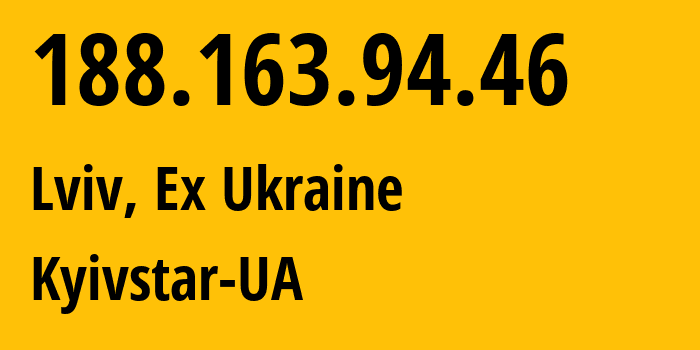 IP address 188.163.94.46 (Lviv, Lvivska Oblast, Ex Ukraine) get location, coordinates on map, ISP provider AS15895 Kyivstar-UA // who is provider of ip address 188.163.94.46, whose IP address