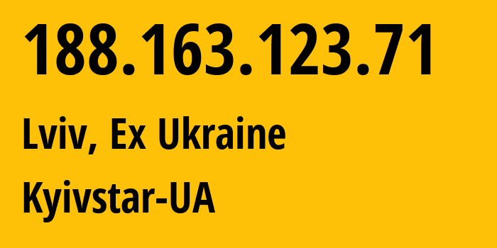 IP address 188.163.123.71 (Lviv, Lvivska Oblast, Ex Ukraine) get location, coordinates on map, ISP provider AS15895 Kyivstar-UA // who is provider of ip address 188.163.123.71, whose IP address