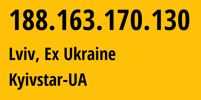 IP address 188.163.170.130 (Lviv, Lvivska Oblast, Ex Ukraine) get location, coordinates on map, ISP provider AS15895 Kyivstar-UA // who is provider of ip address 188.163.170.130, whose IP address