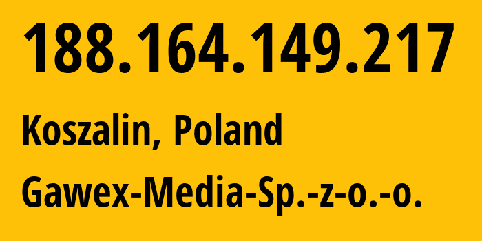 IP-адрес 188.164.149.217 (Кошалин, Западно-Поморское воеводство, Польша) определить местоположение, координаты на карте, ISP провайдер AS31608 Gawex-Media-Sp.-z-o.-o. // кто провайдер айпи-адреса 188.164.149.217