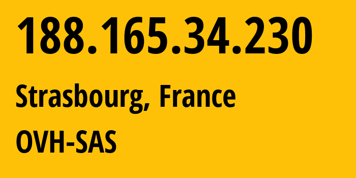 IP address 188.165.34.230 (Strasbourg, Grand Est, France) get location, coordinates on map, ISP provider AS16276 OVH-SAS // who is provider of ip address 188.165.34.230, whose IP address