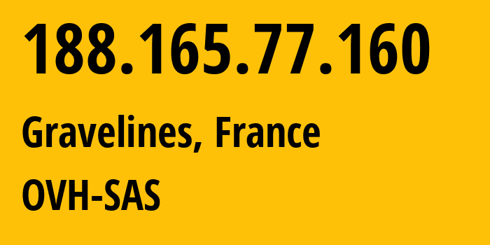 IP address 188.165.77.160 (Gravelines, Hauts-de-France, France) get location, coordinates on map, ISP provider AS16276 OVH-SAS // who is provider of ip address 188.165.77.160, whose IP address