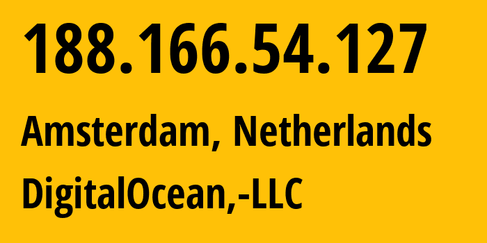 IP address 188.166.54.127 (Amsterdam, North Holland, Netherlands) get location, coordinates on map, ISP provider AS14061 DigitalOcean,-LLC // who is provider of ip address 188.166.54.127, whose IP address