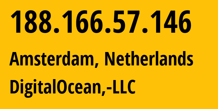 IP address 188.166.57.146 (Amsterdam, North Holland, Netherlands) get location, coordinates on map, ISP provider AS14061 DigitalOcean,-LLC // who is provider of ip address 188.166.57.146, whose IP address