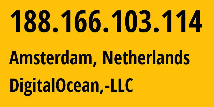 IP-адрес 188.166.103.114 (Амстердам, Северная Голландия, Нидерланды) определить местоположение, координаты на карте, ISP провайдер AS14061 DigitalOcean,-LLC // кто провайдер айпи-адреса 188.166.103.114