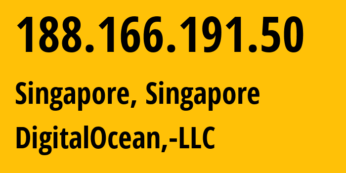 IP address 188.166.191.50 (Singapore, South West, Singapore) get location, coordinates on map, ISP provider AS14061 DigitalOcean,-LLC // who is provider of ip address 188.166.191.50, whose IP address