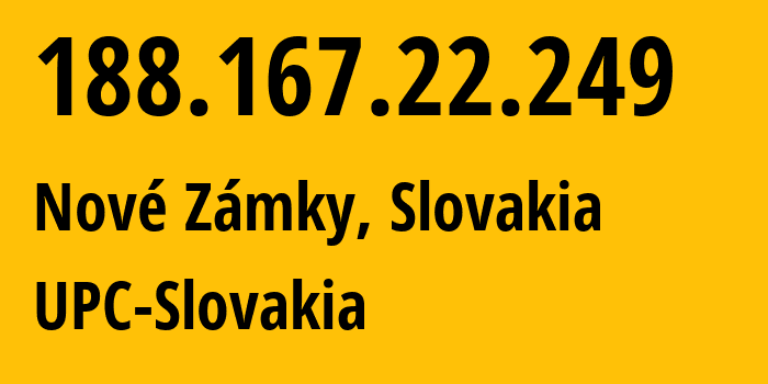 IP-адрес 188.167.22.249 (Нове-Замки, Нитранский край, Словакия) определить местоположение, координаты на карте, ISP провайдер AS6830 UPC-Slovakia // кто провайдер айпи-адреса 188.167.22.249