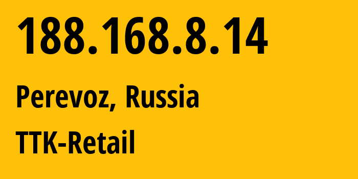 IP address 188.168.8.14 (Perevoz, Nizhny Novgorod Oblast, Russia) get location, coordinates on map, ISP provider AS15774 TTK-Retail // who is provider of ip address 188.168.8.14, whose IP address