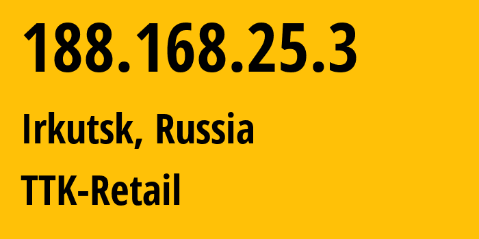 IP address 188.168.25.3 (Irkutsk, Irkutsk Oblast, Russia) get location, coordinates on map, ISP provider AS15774 TTK-Retail // who is provider of ip address 188.168.25.3, whose IP address