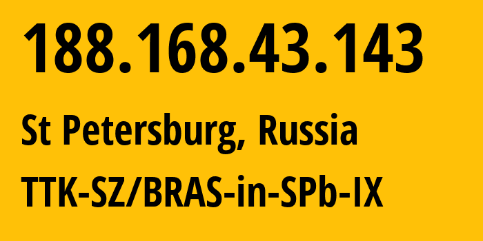 IP-адрес 188.168.43.143 (Санкт-Петербург, Санкт-Петербург, Россия) определить местоположение, координаты на карте, ISP провайдер AS15774 TTK-SZ/BRAS-in-SPb-IX // кто провайдер айпи-адреса 188.168.43.143