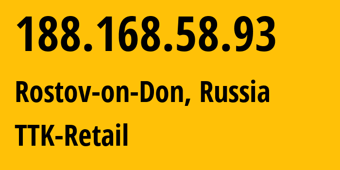 IP address 188.168.58.93 (Rostov-on-Don, Rostov Oblast, Russia) get location, coordinates on map, ISP provider AS15774 TTK-Retail // who is provider of ip address 188.168.58.93, whose IP address