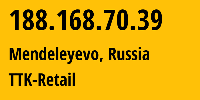 IP-адрес 188.168.70.39 (Менделеево, Московская область, Россия) определить местоположение, координаты на карте, ISP провайдер AS15774 TTK-Retail // кто провайдер айпи-адреса 188.168.70.39