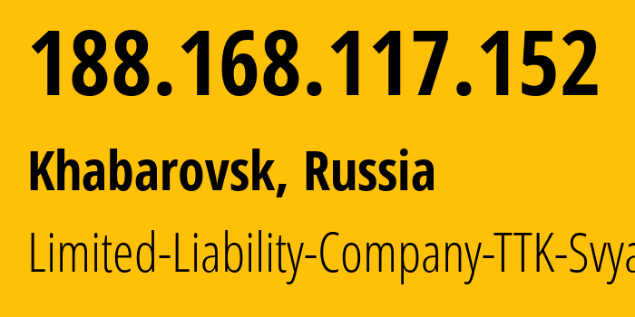 IP address 188.168.117.152 (Khabarovsk, Khabarovsk, Russia) get location, coordinates on map, ISP provider AS15774 Limited-Liability-Company-TTK-Svyaz // who is provider of ip address 188.168.117.152, whose IP address