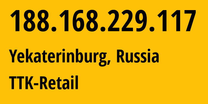 IP address 188.168.229.117 (Yekaterinburg, Sverdlovsk Oblast, Russia) get location, coordinates on map, ISP provider AS15774 TTK-Retail // who is provider of ip address 188.168.229.117, whose IP address