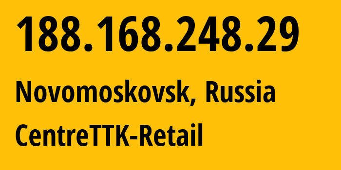 IP address 188.168.248.29 (Novomoskovsk, Tula Oblast, Russia) get location, coordinates on map, ISP provider AS20485 CentreTTK-Retail // who is provider of ip address 188.168.248.29, whose IP address