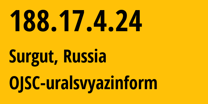 IP-адрес 188.17.4.24 (Сургут, Ханты-Мансийский АО, Россия) определить местоположение, координаты на карте, ISP провайдер AS12389 OJSC-uralsvyazinform // кто провайдер айпи-адреса 188.17.4.24