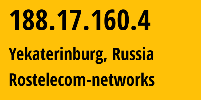 IP address 188.17.160.4 (Yekaterinburg, Sverdlovsk Oblast, Russia) get location, coordinates on map, ISP provider AS12389 Rostelecom-networks // who is provider of ip address 188.17.160.4, whose IP address