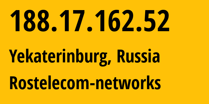 IP-адрес 188.17.162.52 (Екатеринбург, Свердловская Область, Россия) определить местоположение, координаты на карте, ISP провайдер AS12389 Rostelecom-networks // кто провайдер айпи-адреса 188.17.162.52