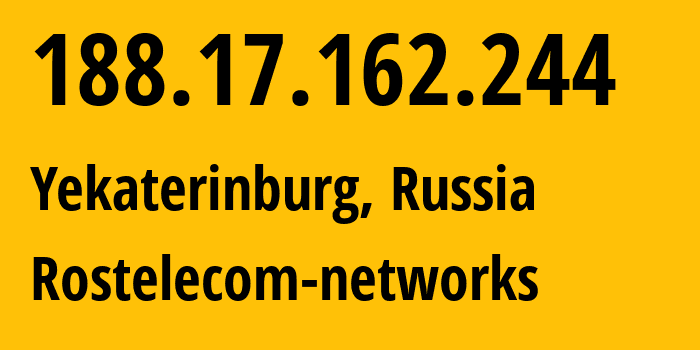 IP-адрес 188.17.162.244 (Екатеринбург, Свердловская Область, Россия) определить местоположение, координаты на карте, ISP провайдер AS12389 Rostelecom-networks // кто провайдер айпи-адреса 188.17.162.244