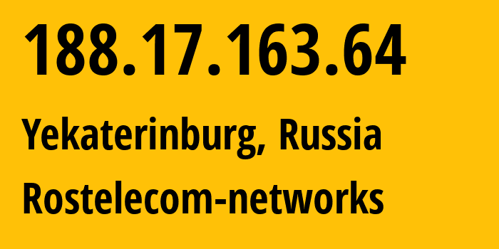 IP address 188.17.163.64 (Yekaterinburg, Sverdlovsk Oblast, Russia) get location, coordinates on map, ISP provider AS12389 Rostelecom-networks // who is provider of ip address 188.17.163.64, whose IP address