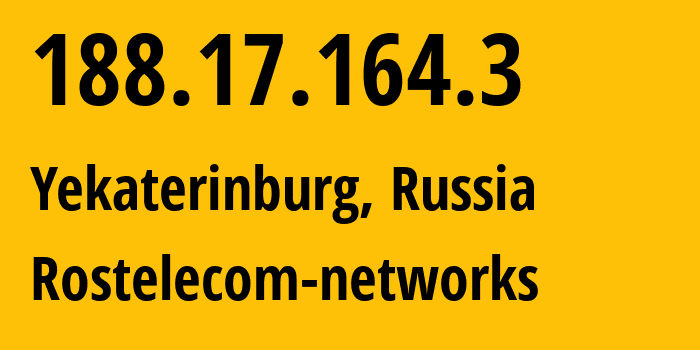 IP address 188.17.164.3 (Yekaterinburg, Sverdlovsk Oblast, Russia) get location, coordinates on map, ISP provider AS12389 Rostelecom-networks // who is provider of ip address 188.17.164.3, whose IP address