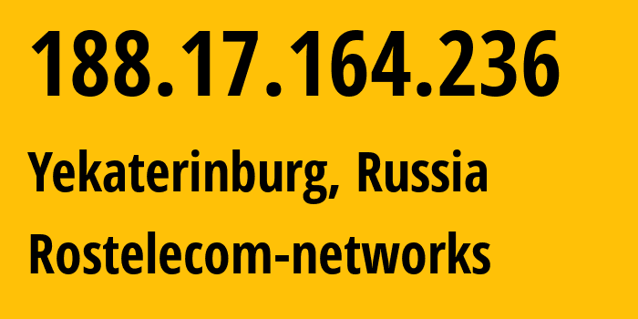 IP-адрес 188.17.164.236 (Екатеринбург, Свердловская Область, Россия) определить местоположение, координаты на карте, ISP провайдер AS12389 Rostelecom-networks // кто провайдер айпи-адреса 188.17.164.236