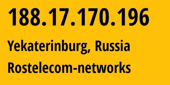 IP-адрес 188.17.170.196 (Екатеринбург, Свердловская Область, Россия) определить местоположение, координаты на карте, ISP провайдер AS12389 Rostelecom-networks // кто провайдер айпи-адреса 188.17.170.196