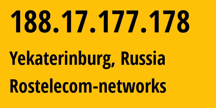 IP address 188.17.177.178 (Yekaterinburg, Sverdlovsk Oblast, Russia) get location, coordinates on map, ISP provider AS12389 Rostelecom-networks // who is provider of ip address 188.17.177.178, whose IP address