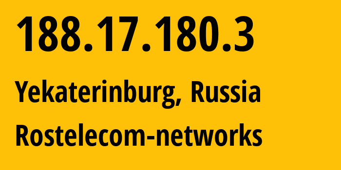 IP-адрес 188.17.180.3 (Екатеринбург, Свердловская Область, Россия) определить местоположение, координаты на карте, ISP провайдер AS12389 Rostelecom-networks // кто провайдер айпи-адреса 188.17.180.3