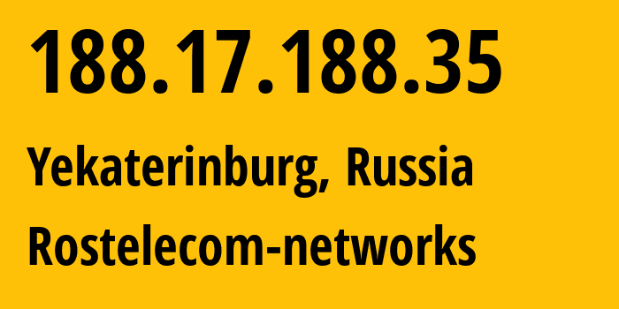 IP address 188.17.188.35 (Yekaterinburg, Sverdlovsk Oblast, Russia) get location, coordinates on map, ISP provider AS12389 Rostelecom-networks // who is provider of ip address 188.17.188.35, whose IP address