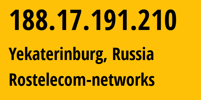 IP-адрес 188.17.191.210 (Екатеринбург, Свердловская Область, Россия) определить местоположение, координаты на карте, ISP провайдер AS12389 Rostelecom-networks // кто провайдер айпи-адреса 188.17.191.210