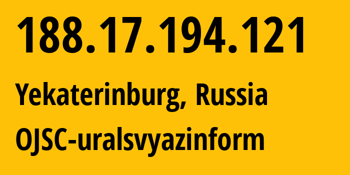 IP-адрес 188.17.194.121 (Екатеринбург, Свердловская Область, Россия) определить местоположение, координаты на карте, ISP провайдер AS12389 OJSC-uralsvyazinform // кто провайдер айпи-адреса 188.17.194.121